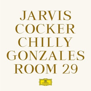 JARVIS COCKER & CHILLY GONZALES „Room 29“ (Deutsche Grammophon)