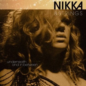 NIKKA COSTA  „Nikka & Strings – Underneath and in Between“  (Metropolis)