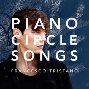 FRANCESCO TRISTANO – „Piano Circles“ (Sony Classical)