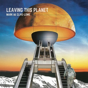 MARK DE CLIVE-LOWE   „Leaving This Planet“   (Mashi Beats)