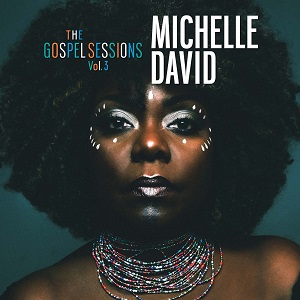 MICHELLE DAVID & THE GOSPEL SESSIONS  „Nobody But The Lord“
