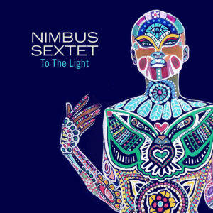 JAZZY TUESDAY mit NIMBUS SEXTET „To The Light“ +  ALISON SHEARER „Celestial“