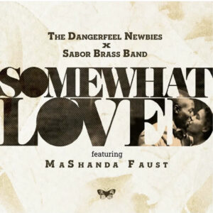 THE DANGERFEEL NEWBIES x SABOR! BRASS BAND ft. MASHANDA FAUST „Somewhat Loved“