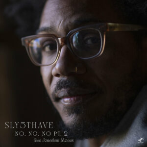 SLY5THAVE ft.  JONATHAN MONES „No, No, No Pt. 2“