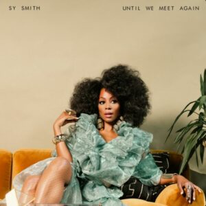 FRIDAY’S NEW RELEASES mit SY SMITH „Until We Meet Again“ – MICHELLE DALY „Good As Gold“  – STEVIE TODDLER „Wake Me Like“ – ERICA FALLS „Good Time“