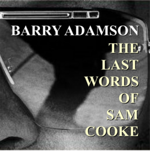 BARRY ADAMSON „The Last Words Of Sam Cooke“ – TODD RUNDGREN, ARTUR BOWN, MEL COLLINS, CHRIS POLAND, IAN PACE „21st. Century Schizoid Man“